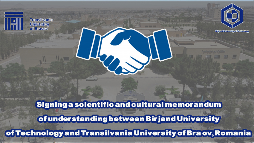 Signing a scientific and cultural memorandum of understanding between Birjand University of Technology and Transilvania University of Brașov, Romania
